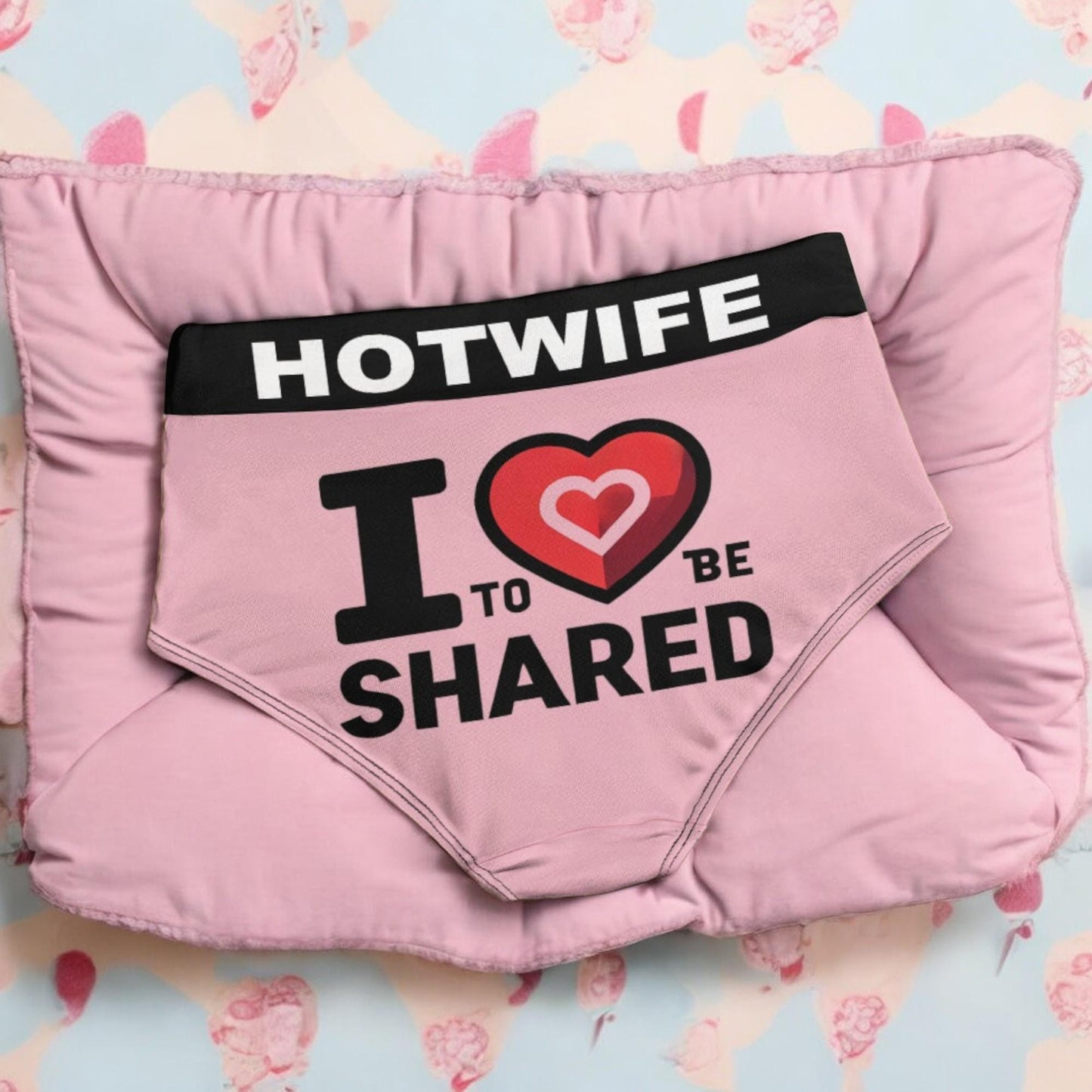 Sexy Hotwife Panties - 'I Love to Be Shared' - For Bold Women Who Crave to Be Shared - Erotic and Provocative Lingerie Gift