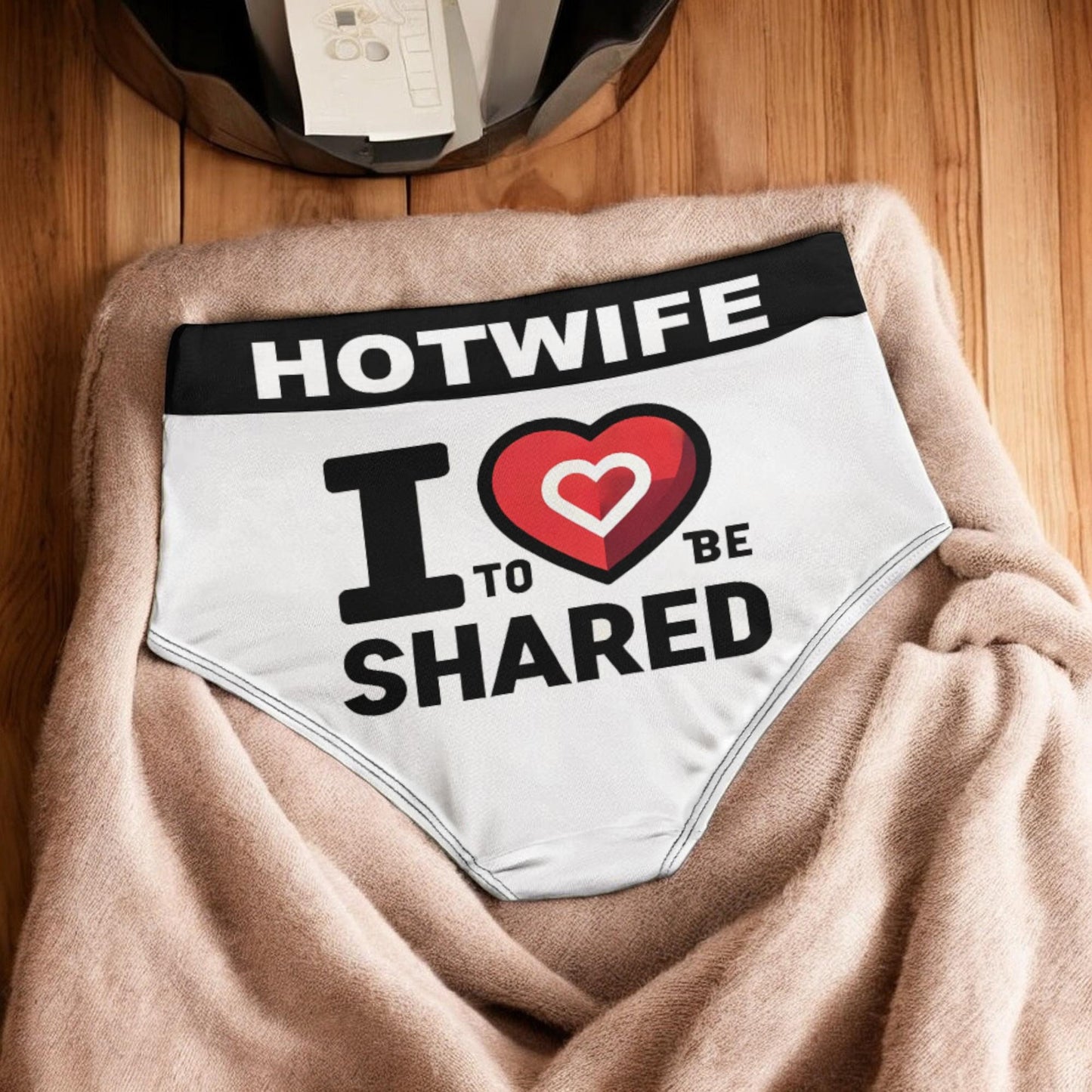 I Love to Be Shared" Hotwife Panties – Confident & Playful Lingerie for Adventurous Women